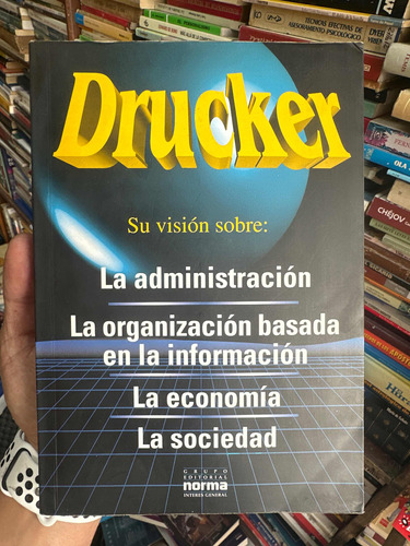 Drucker Su Visión Sobre Administración, Economía, Sociedad