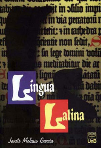 Lingua Latina: A Teoria Sintatica Na Pratica Dos Textos, De Garcia, Janete Melasso. Editora Unb - Universidade De Brasília, Capa Mole, Edição 2ª Edição - 2008 Em Português