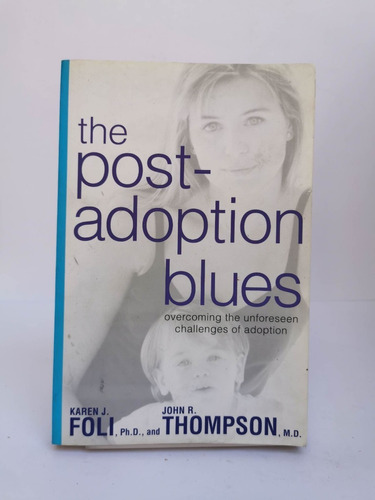The Post-adoption Blues. Karen J. Foli & John R. Thompson