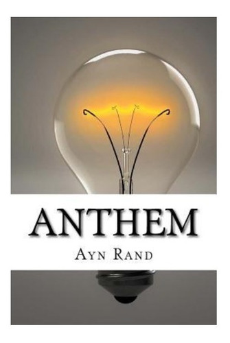 Anthem, De Ayn Rand. Editorial Createspace Independent Publishing Platform, Tapa Blanda En Inglés