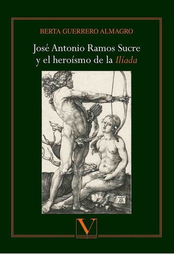 JosÃÂ© Antonio Ramos Sucre y el heroÃÂsmo de la IlÃÂada, de Guerrero Almagro, Berta. Editorial Verbum, S.L., tapa blanda en español