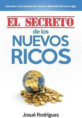 Libro El Secreto De Los Nuevos Ricos - Josue Rodriguez