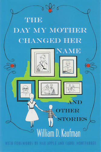 The Day My Mother Changed Her Name: And Other Stories, De Kaufman, William. Editorial Syracuse Univ Pr, Tapa Dura En Inglés