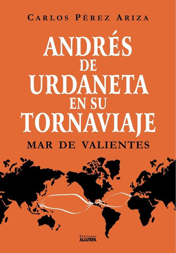 Libro Andres De Urdaneta En Su Tornaviaje. Mar De Valient...