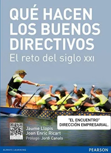 Qué Hacen Los Buenos Directivos/ El Reto Del Siglo Xxi, De Jaume Llopis Y Joan Enric Canals., Vol. Único. Editorial Pearson, Tapa Blanda En Español, 2013