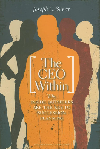 Libro: The Ceo Within: Why Inside Outsiders Are The Key To S