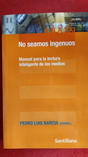 No Seamos Ingenuos De Barcia Pedro Luis