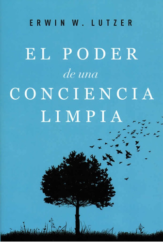 El Poder De Una Conciencia Limpia - Erwin Lutzer