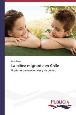Libro La Ninez Migrante En Chile - Pavez Iskra