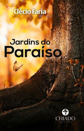 Jardins do Paraíso, de Faria, Clécio Salvador. Editora CHIADO (BRASIL), capa mole, edição 1ª edição - 2016 em português