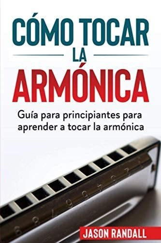 Libro: Cómo Tocar La Armónica: Guía Para Principiantes Para