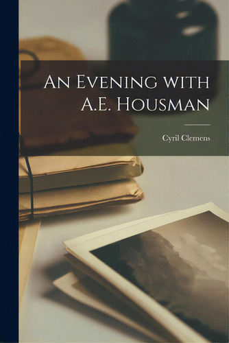 An Evening With A.e. Housman, De Clemens, Cyril 1902-., Vol. 1. Editorial Hassell Street Pr, Tapa Blanda En Inglés