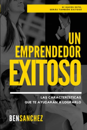 Un Emprendedor Exitoso: Las Caracteristicas Que Te Llevaran