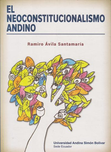El neoconstitucionalismo Andino, de Ramiro Ávilo Santamaría. Serie 9978197240, vol. 1. Editorial ECUADOR-SILU, tapa blanda, edición 2016 en español, 2016