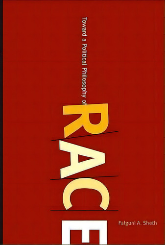 Toward A Political Philosophy Of Race, De Falguni A. Sheth. Editorial State University New York Press, Tapa Blanda En Inglés