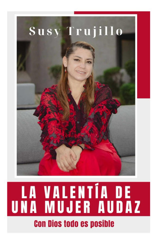 Libro: La Valentía De Una Mujer Audaz: Con Dios Todo Es Posi