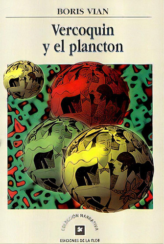 Vercoquin Y El Plancton, De Boris Vian. Editorial Ediciones De La Flor, Edición 1 En Español