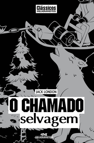O chamado selvagem, de London, Jack. Série Clássicos da Literatura Universal Editora Melhoramentos Ltda., capa mole em português, 2012