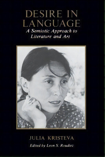 Desire In Language : A Semiotic Approach To Literature And Art, De Julia Kristeva. Editorial Columbia University Press, Tapa Blanda En Inglés