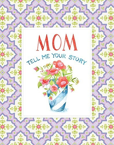 Mom Tell Me Your Story  Keepsake Journal