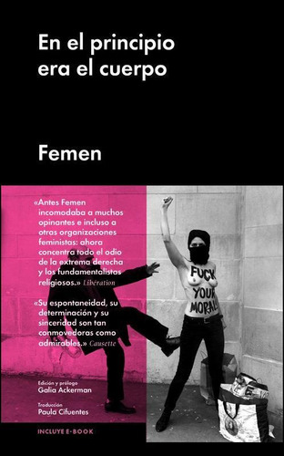 En el principio era el cuerpo, de Femen. Editorial Malpaso, tapa dura en español, 2014