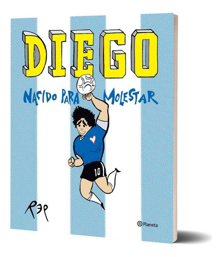 Libro Diego Nacido Para Molestar - Miguel Rep - Planeta