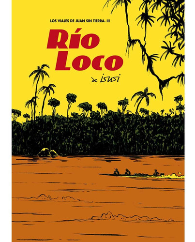 Rio Loco (los Viajes De Juan Sin Tierra 03) - Javier De Isus