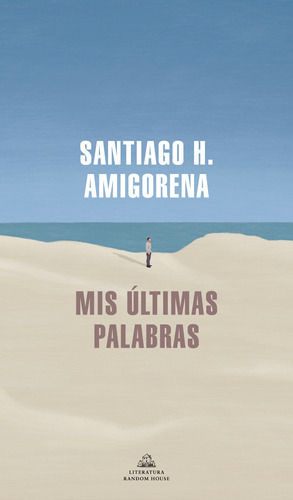 Mis últimas palabras, de Amigorena, Santiago H.. Serie Random House Editorial Literatura Random House, tapa blanda en español, 2022