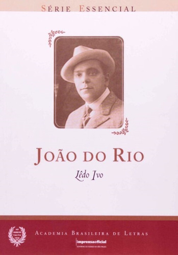 Joao Do Rio -  Série Essencial, De Ivo, Lêdo. Editora Imprensa Oficial, Capa Mole Em Português