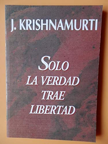 Libro Solo La Verdad Trae Libertad De Krishnamurti Jiddu Kie