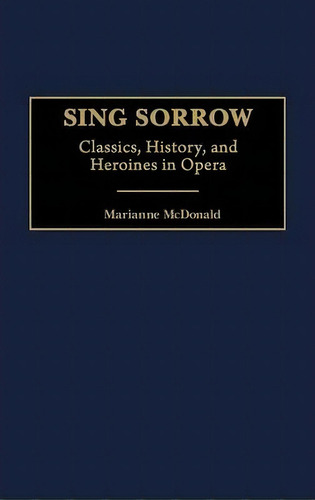 Sing Sorrow, De Marianne Mcdonald. Editorial Abc Clio, Tapa Dura En Inglés