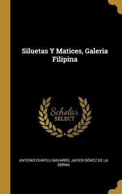 Libro Siluetas Y Matices, Galeria Filipina - Antonio Chap...