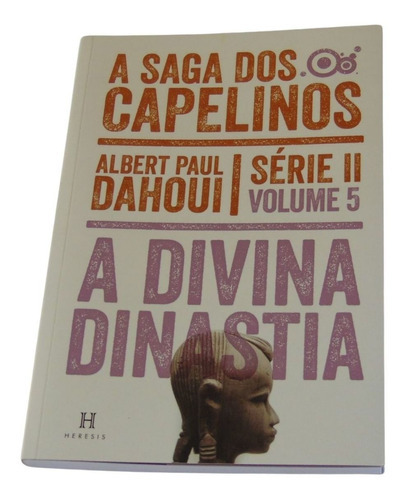 A Divina Dinastia  Volume 5-a Saga Dos Capelinos-serie Ii
