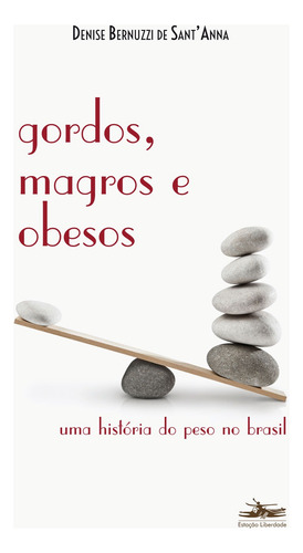 Gordos, magros e obesos: Uma história do peso no Brasil, de Anna, Denise Bernuzzi de. Editorial Editora Estação Liberdade, capa mole em português, 2016