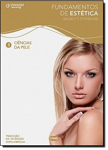 Fundamentos de estética 3: Ciências da pele, de Standard, Milady. Editora Cengage Learning Edições Ltda., capa mole em português, 2011