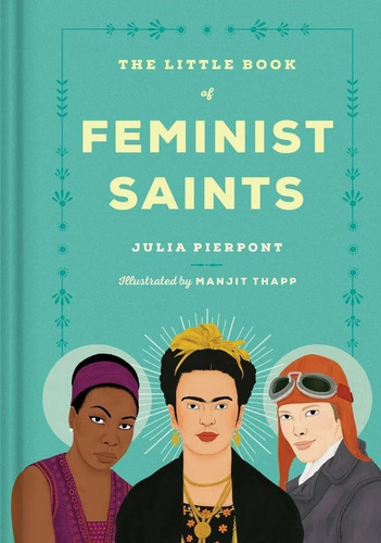 The Little Book Of Feminist Saints - Pierpont - Random Usa 