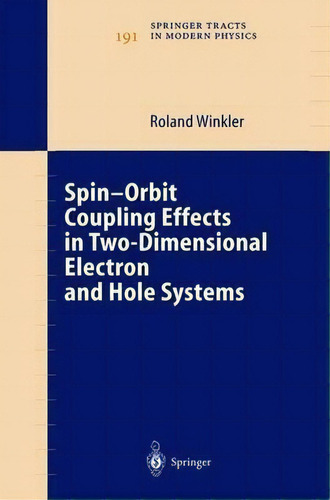 Spin-orbit Coupling Effects In Two-dimensional Electron And Hole Systems, De Roland Winkler. Editorial Springer Verlag Berlin Heidelberg Gmbh Co Kg, Tapa Dura En Inglés