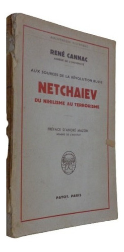 René Cannac. Netchaiev. Du Nihilisme Au Terrorisme. Pa&-.