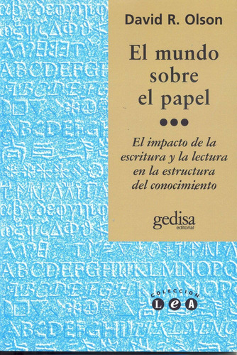 El mundo sobre el papel: El impacto de la escritura en la estructura del conocimiento, de Olson, David R. Serie L.e.a. Editorial Gedisa en español, 1998