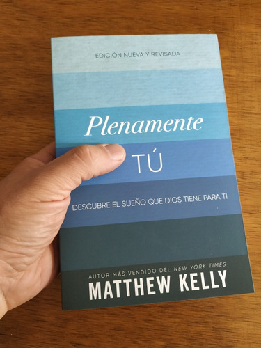 Plenamente Tú - Matthew Kelly