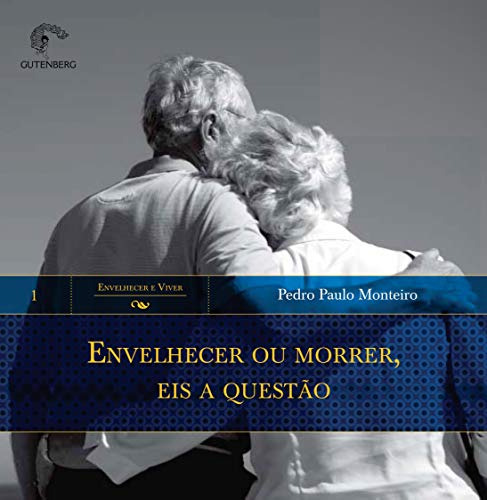 Libro Envelhecer Ou Morrer Eis A Questão De Pedro Paulo Mont