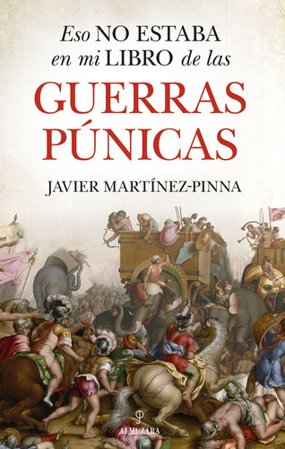 Eso No Estaba En Mi Libro De Las Guerras Punicas, De Martinez-pinna,javier. Editorial Almuzara En Español