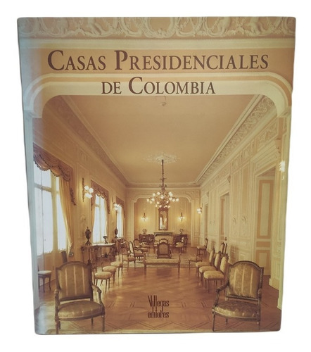 Casas Presidenciales De Colombia - Villegas Editores