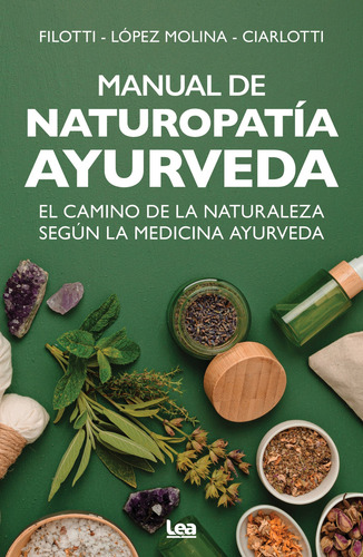 Naturopatía Ayurveda: El Camina De La Naturaleza Según La Medicina Ayurveda, De Fabián J. Ciarlotti. Editorial Ediciones Lea, Tapa Blanda, Edición 1 En Español, 2025