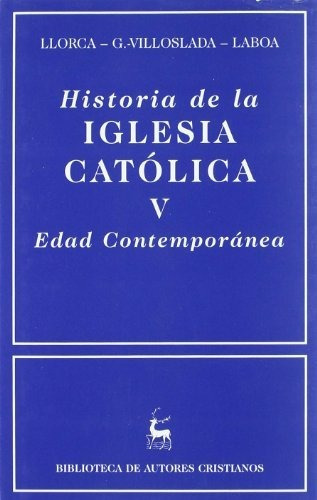 Historia De La Iglesia Catãâ³lica. V: Edad Contemporãâ¡nea, De Laboa Gallego, Juan María. Editorial Biblioteca Autores Cristianos, Tapa Dura En Español