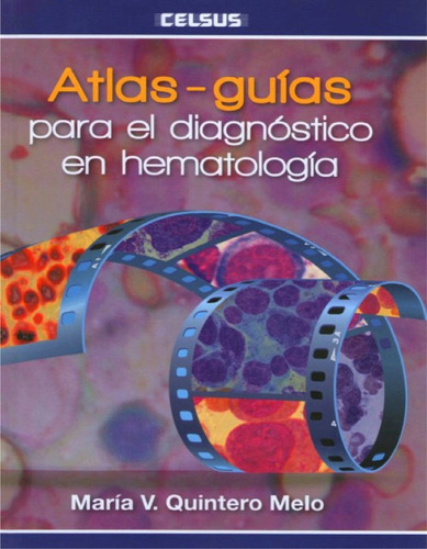 Atlas - Guías, Para El Diagnóstico En Hematología, De Quintero M.. Editorial Celsus, Tapa Dura En Español, 2015