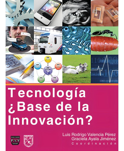 Tecnología ¿base De La Innovación?, De Valencia Pérez, Luis Rodrigo.., Vol. 1. Editorial Plaza Y Valdes, Tapa Pasta Blanda, Edición 1 En Español, 2014