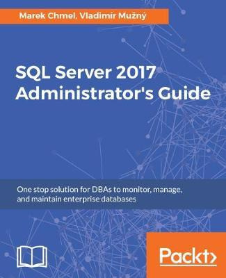 Libro Sql Server 2017 Administrator's Guide - Marek Chmel