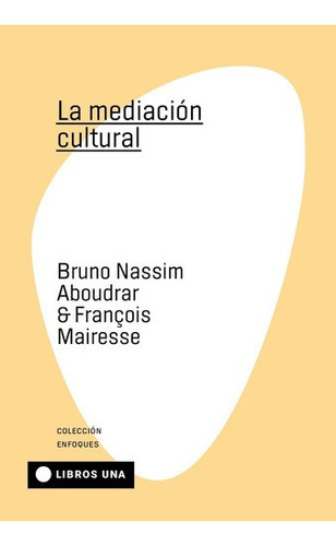 Mediación Cultural, La - Nassim Aboudrar, Mairesse