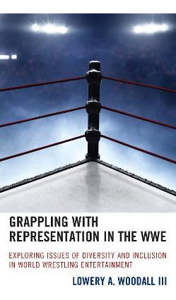 Libro Grappling With Representation In The Wwe : Explorin...